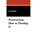 Perseverence: How to Develop It