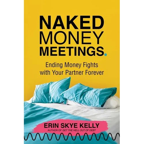 Naked Money Meetings: Ending Money Fights with Your Partner Forever