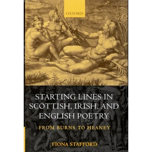 Starting Lines in Scottish, Irish, and English Poetry: From Burns to Heaney