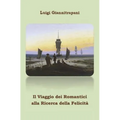Il Viaggio Dei Romantici Alla Ricerca Della Felicita'