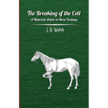 The Breaking of the Colt - A Historical Article on Horse Training