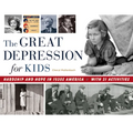The Great Depression for Kids: Hardship and Hope in 1930s America, with 21 Activities Volume 59