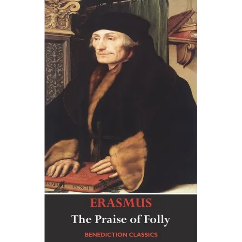 The Praise of Folly (Illustrated by Hans Holbein)