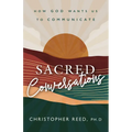 Sacred Conversations: How God Wants Us to Communicate