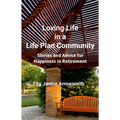 Loving Life in a Life Plan Community: Information and Stories to Help You Find Happiness in Retirement