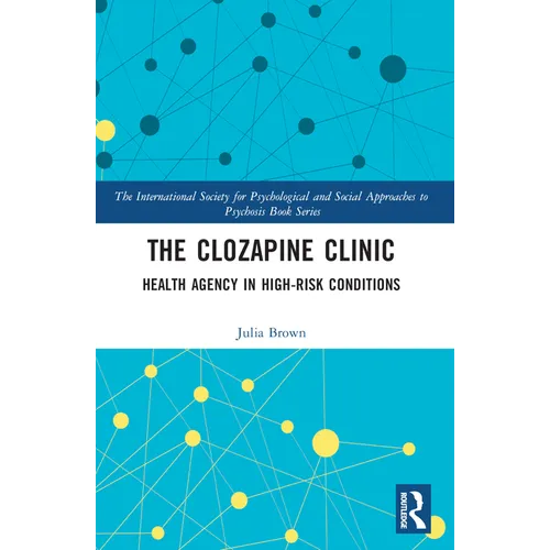 The Clozapine Clinic: Health Agency in High-Risk Conditions