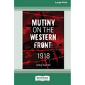 Mutiny On The Western Front [Large Print 16pt]