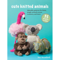 Cute Knitted Animals: 35 Projects to Make: Adorable Patterns for Birds, Jungle Animals, Ocean Creatures, and More
