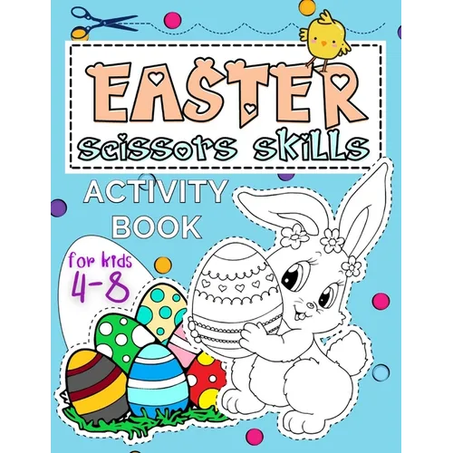 Easter Scissors Skills For Kids 4-8: Coloring Book with Cutting and Pasting Practice for Spring Fun and Learning Hand Skills