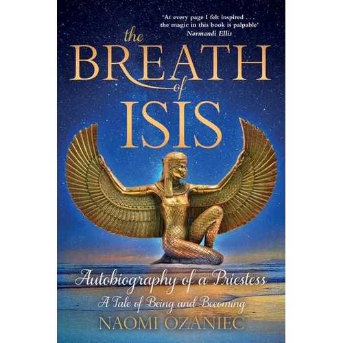 The Breath of Isis: Autobiography of a Priestess; A Tale of Being and Becoming