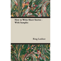 How to Write Short Stories - With Samples