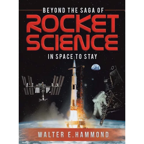 Beyond the Saga of Rocket Science: In Space To Stay