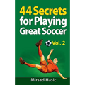 44 Secrets for Playing Great Soccer Vol. 2
