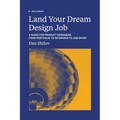 Land Your Dream Design Job: A Guide for Product Designers, From Portfolio to Interview to Job Offer