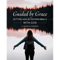 Guided by Grace: Setting and Achieving Goals with God