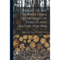Report of the Pennsylvania Department of Forests and Waters, 1924-1926