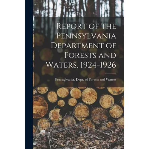 Report of the Pennsylvania Department of Forests and Waters, 1924-1926