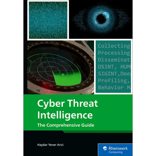 Cyber Threat Intelligence: The Comprehensive Guide