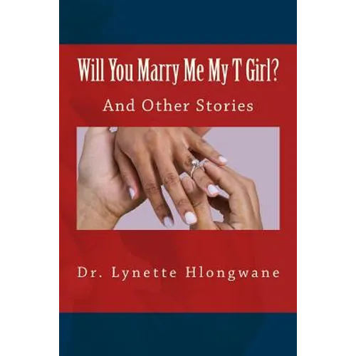 Will You Marry Me My T Girl?: And Other Stories