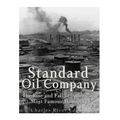 Standard Oil Company: The Rise and Fall of America's Most Famous Monopoly