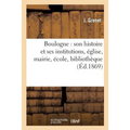 Boulogne: son histoire et ses institutions: église, mairie, école, bibliothèque, société de secours mutuel, crèche, etc. Billancourt