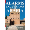 Alarms and Excursions in Arabia: The Life and Works of Bertram Thomas in Early 20th Century Iraq and Oman