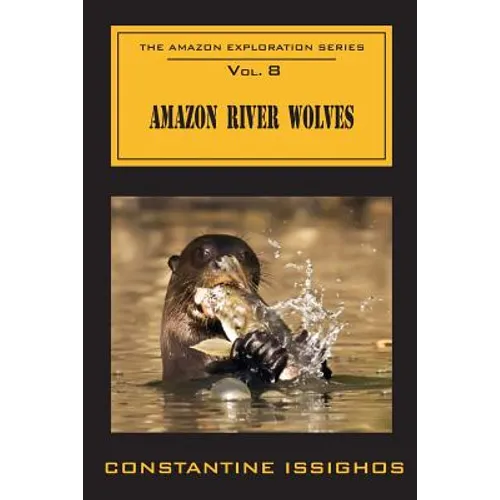 Amazon River Wolves: The Amazon Exploration Series
