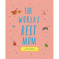 The World's Best Mom: A Fill-In Scrapbook from Me, to You, for Us