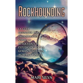 Rockhounding: La guía definitiva para principiantes sobre la búsqueda y el estudio de rocas, gemas, minerales, ágatas y fósiles