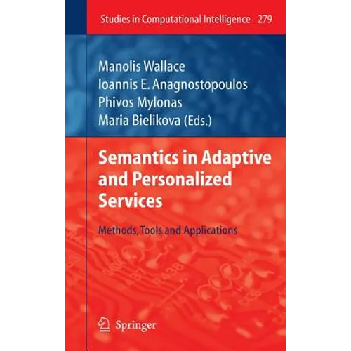 Semantics in Adaptive and Personalized Services: Methods, Tools and Applications
