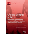 Cholera Control in 2021: Bioecology, Immunology, Current and Future Vaccines and Treatment Options