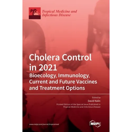 Cholera Control in 2021: Bioecology, Immunology, Current and Future Vaccines and Treatment Options
