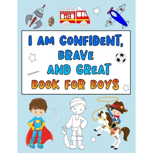 I Am Confident, Brave and Great Book for Boys: Positive Affirmations Coloring Books for Kids