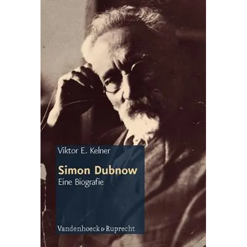 Simon Dubnow: Eine Biografie. Aus Dem Russischen Von Martin Arndt