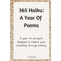 365 Haiku: A Year of Poems with Prompts to Inspire Creativity Through Poetry
