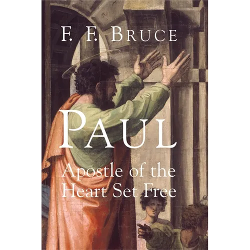 Paul: Apostle of the Heart Set Free