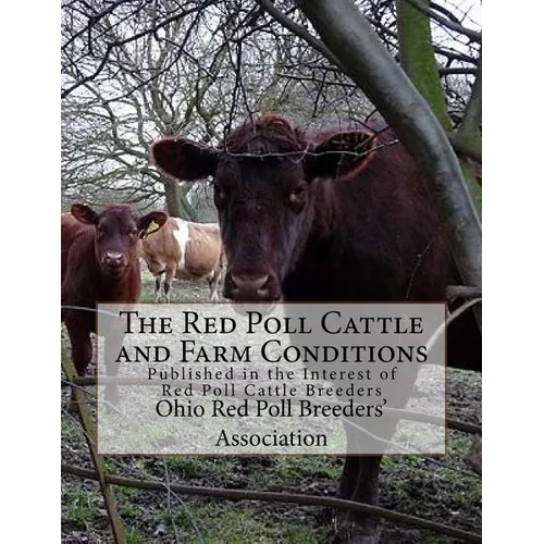 The Red Poll Cattle and Farm Conditions: Published in the Interest of Red Poll Cattle Breeders