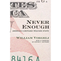 Never Enough: America's Limitless Welfare State