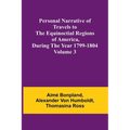 Personal Narrative of Travels to the Equinoctial Regions of America, During the Year 1799-1804 - Volume 3