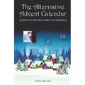 The Alternative Advent Calendar: Secrets of the True Spirit of Christmas