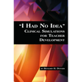 I Had No Idea Clinical Simulations for Teacher Development