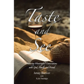 Taste and See: Savoring Meaningful Conversations with God, Family, and Friends