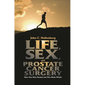 Life, Sex, and Prostate Cancer Surgery: How One Man Healed and Was Made Whole