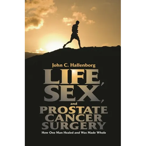 Life, Sex, and Prostate Cancer Surgery: How One Man Healed and Was Made Whole