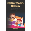 Bedtime Stories For Kids: Short Bedtime Stories To Help Your Children Fall Asleep Achieving Relaxation.