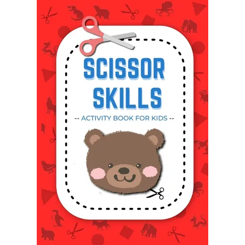 Scissor Skills Activity Book for Kids: A Fun Cut and Paste Workbooks for Preschool and Kids Age 3-5: With Cut and Paste animals