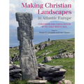 Making Christian Landscapes in Atlantic Europe: Conversion and Consolidation in the Early Middle Ages
