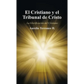 El Cristiano Y El Tribunal De Cristo: La Glorificación Del Cristiano