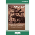 Haunted: The Incredible True Story of a Canadian Family's Experience Living in a Haunted House (16pt Large Print Edition)