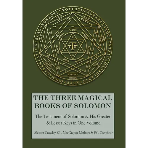The Three Magical Books of Solomon: The Greater and Lesser Keys & The Testament of Solomon